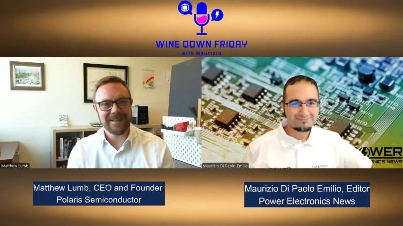 Wine Down Friday video-call title card showing Matthew Lumb, CEO and Founder of Polaris Semiconductor, alongside Maurizio Di Paolo Emilio, Editor of Power Electronics News.