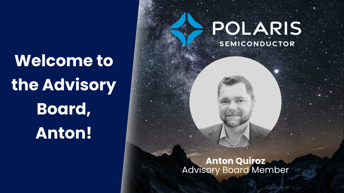 Announcement graphic reading 'Welcome to the Advisory Board, Anton!' beside the Polaris Semiconductor logo and a circular portrait of Anton Quiroz, Advisory Board Member, set against a starry night sky over mountains.